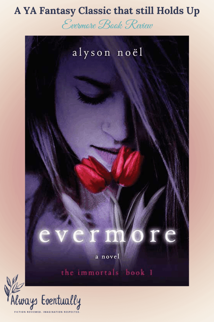 Book cover of Evermore by Alyson Noël, a YA Fantasy novel that's a timeless classic for fans of magical realism and coming-of-age stories.