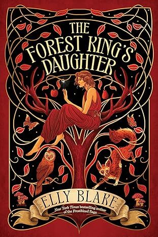 Cover of the YA Novel Forest King's Daughter by Elly Blake features a teenage woman sitting in a tree wearing red.