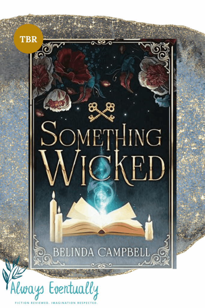 Book cover of Something Wicked by Belinda Campbell with gold lettering, placed over an open Book of Shadows surrounded by candles, blue smoke, and red and white peonies. The cover sits on a textured gold and stone-colored background with a ‘TBR’ label indicating it’s on the reading list.