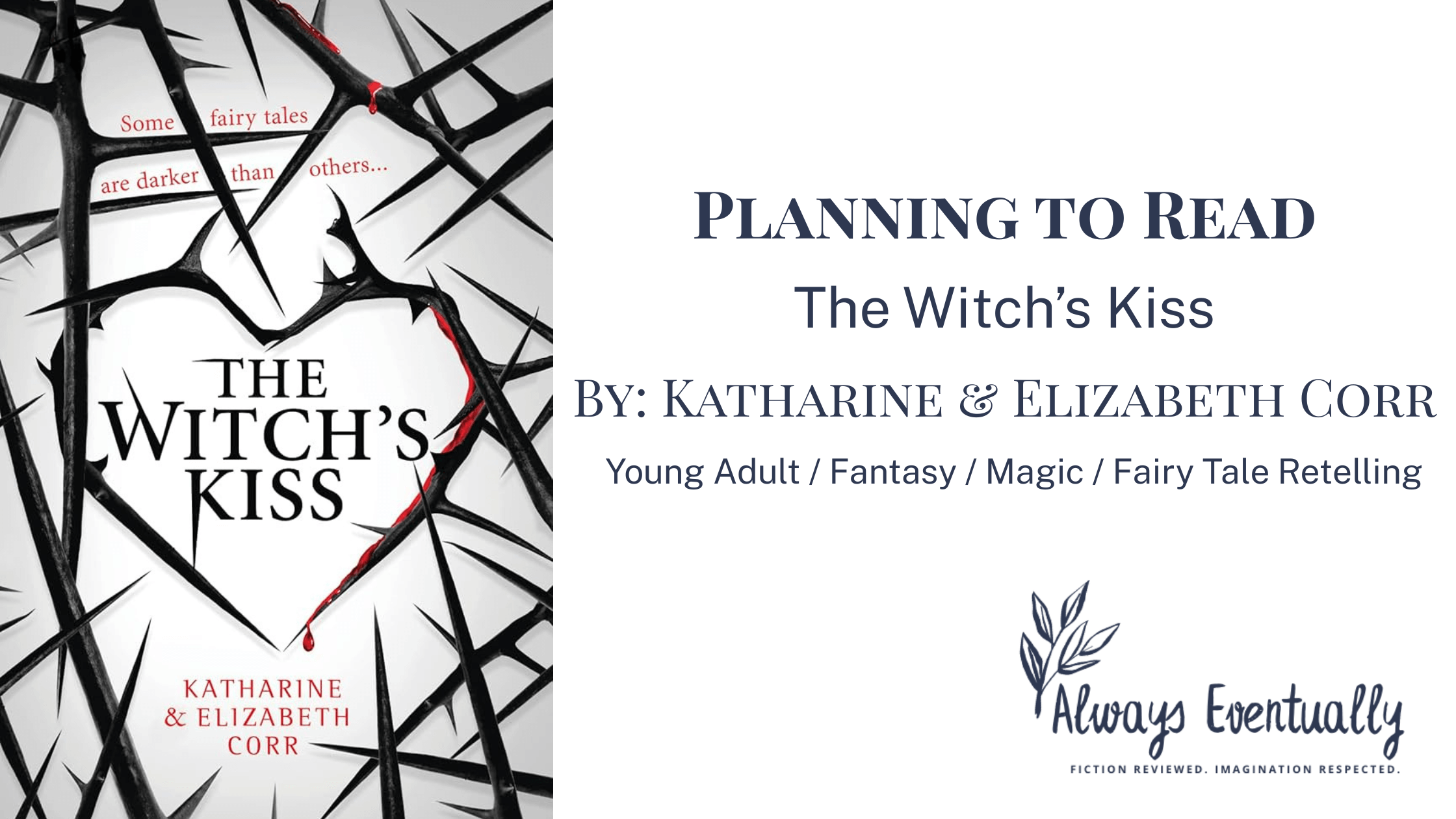 Blog banner featuring The Witch’s Kiss by Katharine and Elizabeth Corr, showing a book cover with thorny branches twisted into a heart on a white background. Includes the author names, book title, and genre labels highlighting fairy tale retelling and witchy YA.