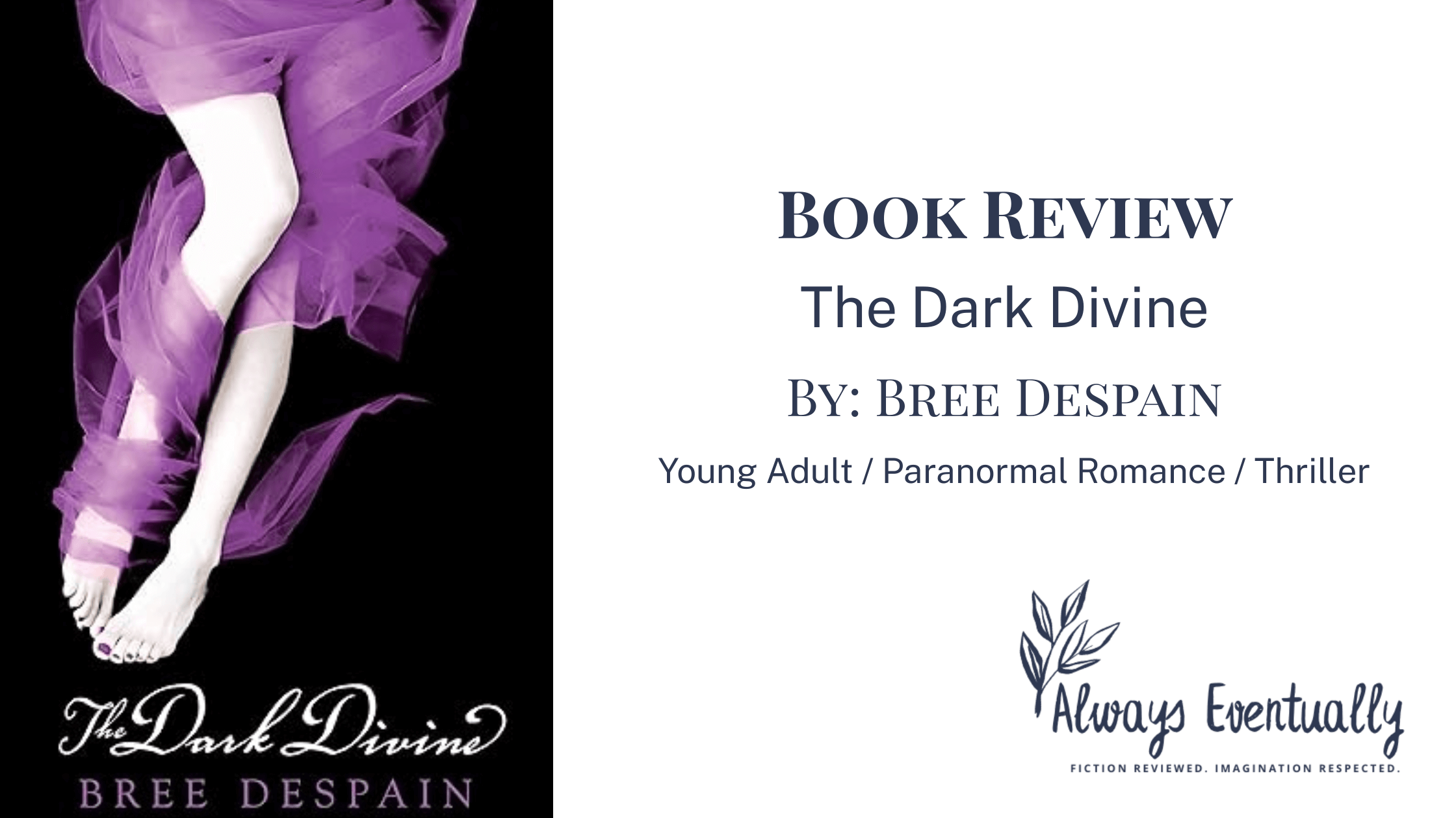 Cover of The Dark Divine featuring a girl’s legs in a purple tulle skirt on a black background. Text includes “Bree Despain,” “The Dark Divine Book Review,” and genres: Young Adult, Paranormal Romance, Thriller.