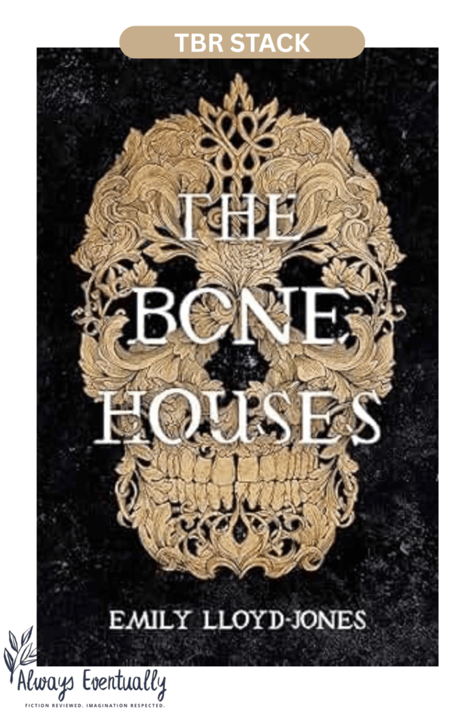 Cover of The Bone Houses by Emily Lloyd-Jones featuring a parchment-colored skull on a black background with the title in white letters across the skull. The banner includes the text “TBR Stack.”